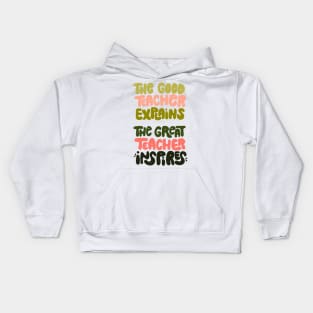 The good teacher explains, the great teacher inspires Kids Hoodie